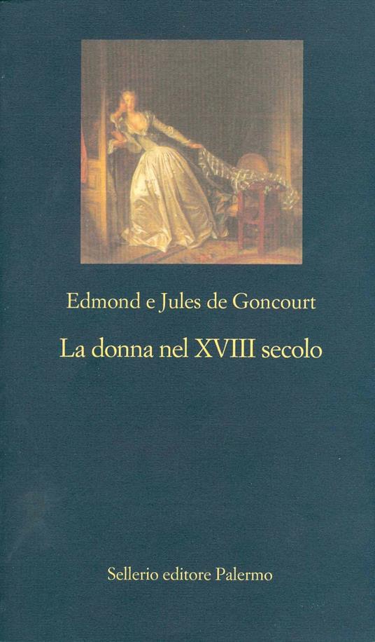 La donna nel XVIII secolo - Edmond de Goncourt,Jules de Goncourt,Francesca Sgorbati Bosi - ebook