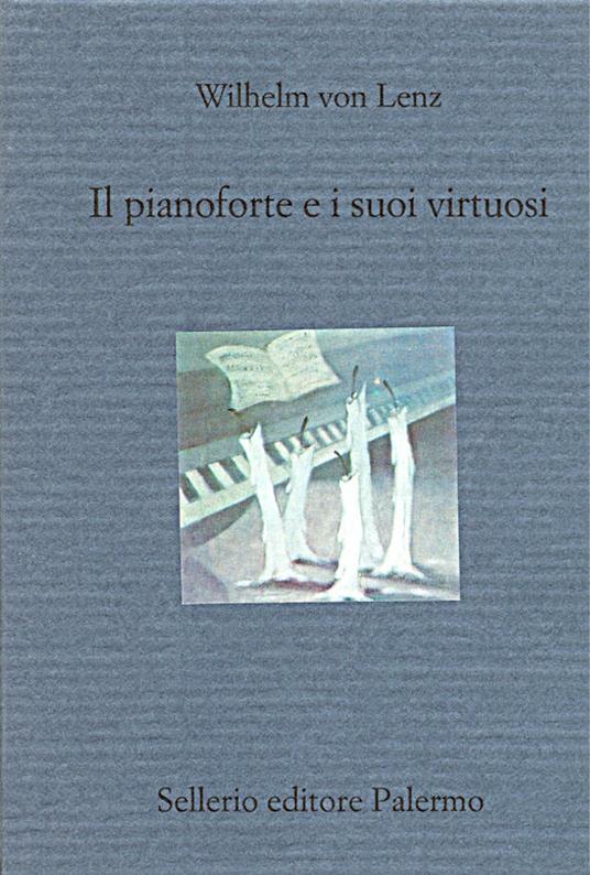 Il pianoforte e i suoi virtuosi. Liszt, Chopin, Tausig, Henselt - Wilhelm Van Lenz,Anna Rastelli - ebook