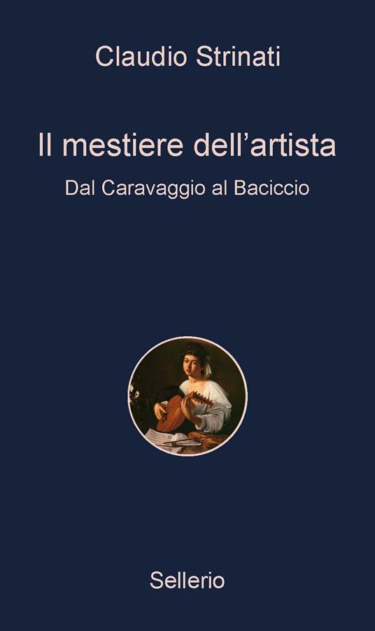 Il mestiere dell'artista. Dal Caravaggio al Baciccio - Claudio Strinati - ebook