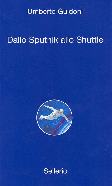 Dallo sputnik allo shuttle - Umberto Guidoni - ebook