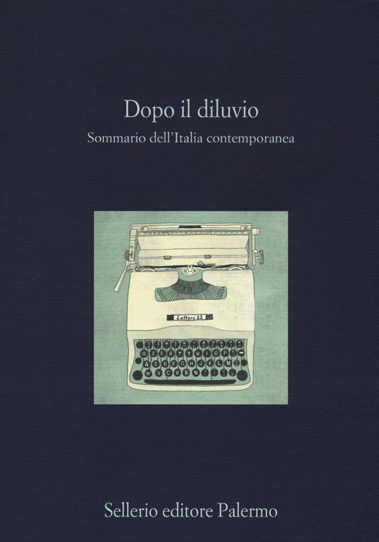 Dopo il diluvio. Sommario dell'Italia contemporanea - copertina