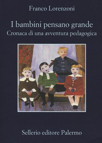 I bambini pensano grande. Cronaca di una avventura pedagogica - Franco Lorenzoni - copertina