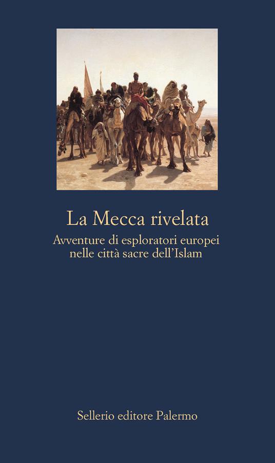 La Mecca rivelata. Avventure di esploratori europei nelle citta sacre dell'Islam - Attilio Brilli - ebook