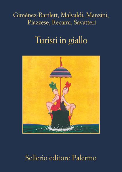 Turisti in giallo - Alicia Gimenez-Bartlett,Marco Malvaldi,Antonio Manzini,Santo Piazzese - ebook