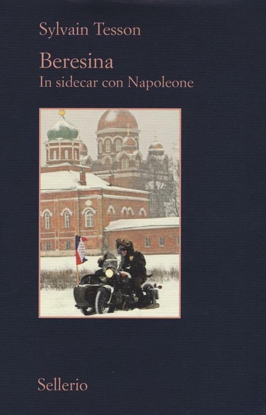 Beresina. In sidecar con Napoleone - Sylvain Tesson - copertina