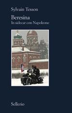 Beresina. In sidecar con Napoleone