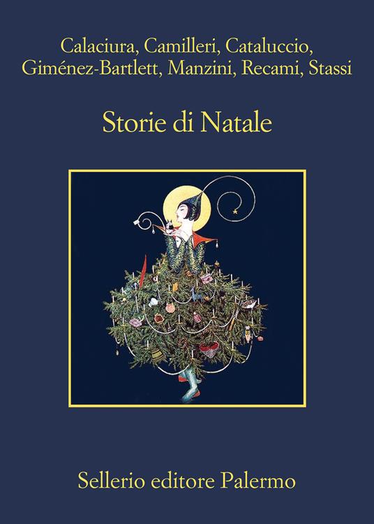 Storie di Natale - Giosuè Calaciura,Andrea Camilleri,Alicia Gimenez-Bartlett,Francesco M. Cataluccio - ebook