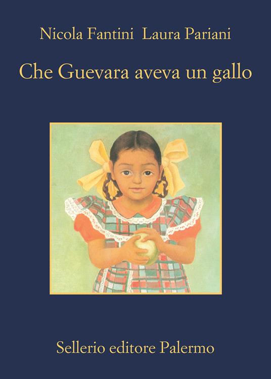 Che Guevara aveva un gallo - Nicola Fantini,Laura Pariani - ebook