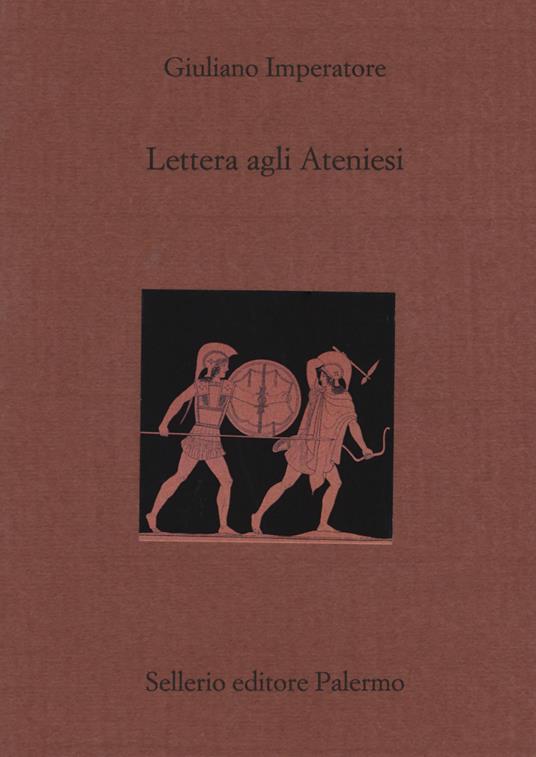 Lettera agli ateniesi. Testo greco a fronte - Giuliano l'Apostata - copertina