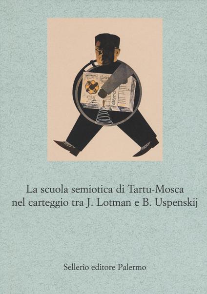 La scuola semiotica di Tartu-Mosca nel carteggio tra J. Lotman e B. Uspenskij - Jurij M. Lotman,Boris A. Uspenskij - copertina