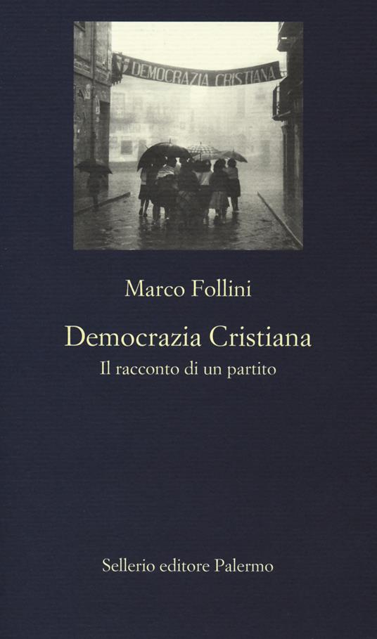 Democrazia Cristiana. Il racconto di un partito - Marco Follini - copertina