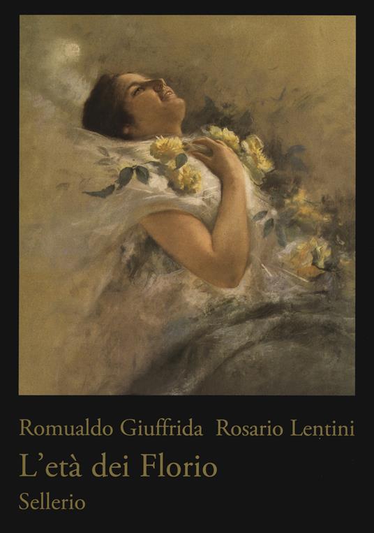 L'età dei Florio. Ediz. illustrata - Romualdo Giuffrida,Rosario Lentini - copertina