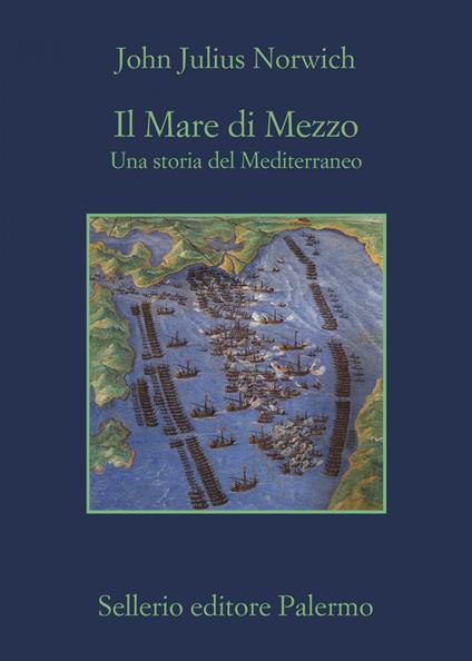 Il Mare di Mezzo. Una storia del Mediterraneo - John Julius Norwich,Chiara Rizzuto - ebook
