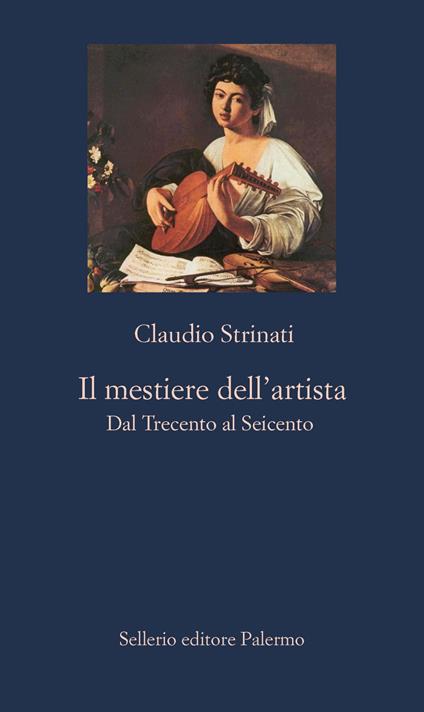 Il mestiere dell'artista. Dal Trecento al Seicento - Claudio Strinati - ebook
