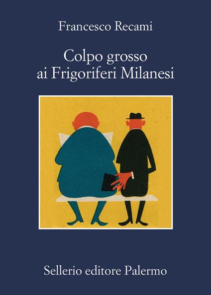 Colpo grosso ai Frigoriferi Milanesi - Francesco Recami - copertina
