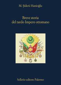 Libro Breve storia del tardo impero ottomano M. Sukru Hanioglu