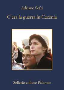 Libro C'era la guerra in Cecenia Adriano Sofri