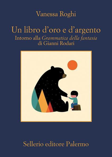 Un libro d'oro e d'argento. Intorno alla «Grammatica della fantasia» di Gianni Rodari - Vanessa Roghi - ebook