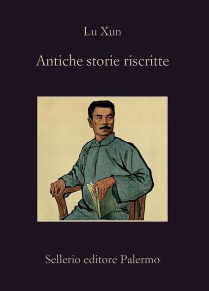Antiche storie riscritte - Xun Lu,Fiorenzo Lafirenza - ebook