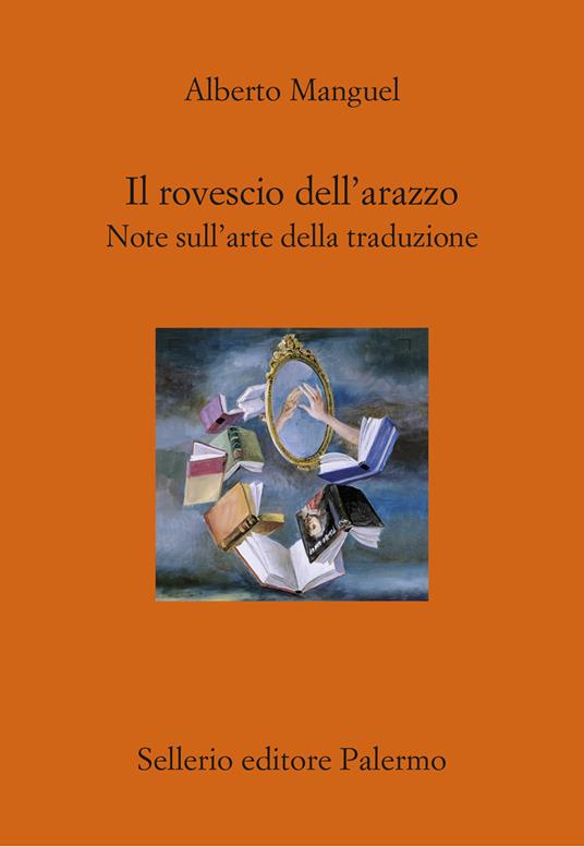Il rovescio dell'arazzo. Note sull'arte della traduzione - Alberto Manguel - copertina