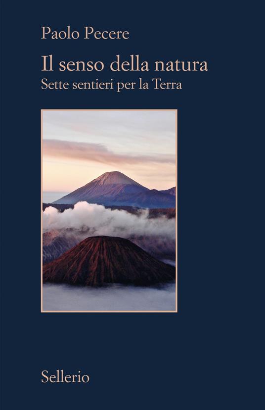 Il senso della natura. Sette sentieri per la Terra - Paolo Pecere - ebook