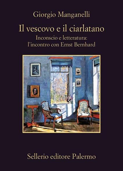 Il vescovo e il ciarlatano. Inconscio e letteratura: l'incontro con Ernst Bernhard - Giorgio Manganelli,Caterina Cardona,Emanuele Trevi - ebook