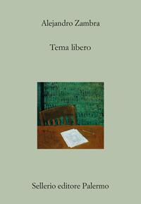 Tema libero - Alejandro Zambra - Libro - Sellerio Editore Palermo - Il ...