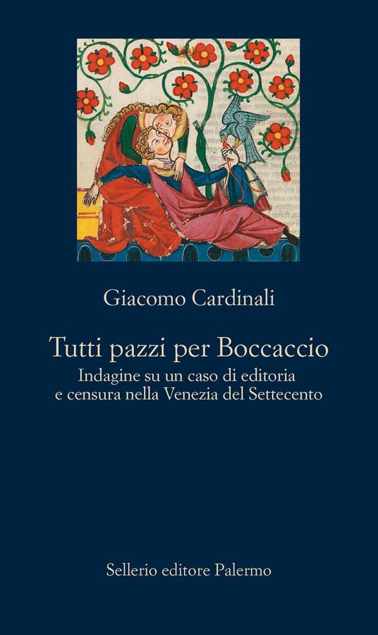 Tutti pazzi per Boccaccio. Indagine su un caso di editoria e censura nella Venezia del Settecento - Giacomo Cardinali - copertina