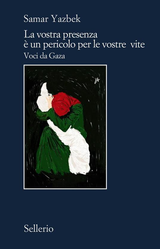 La vostra presenza è un pericolo per le vostre vite - Samar Yazbek - copertina