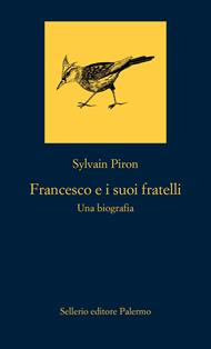 Francesco e i suoi fratelli. Una biografia