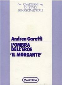 L' ombra dell'eroe: Il Morgante - Andrea Gareffi - copertina