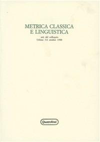 Metrica classica e linguisitica. Atti del Colloquio (Urbino, 3-6 ottobre 1988) - copertina