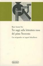Tre saggi sulla letteratura russa del primo Novecento. Con un'appendice sui rapporti Italia-Russia