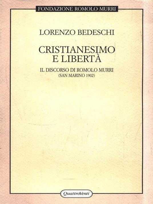 Cristianesimo e libertà. Il discorso di Romolo Murri (San Marino, 1902) - Lorenzo Bedeschi - 2