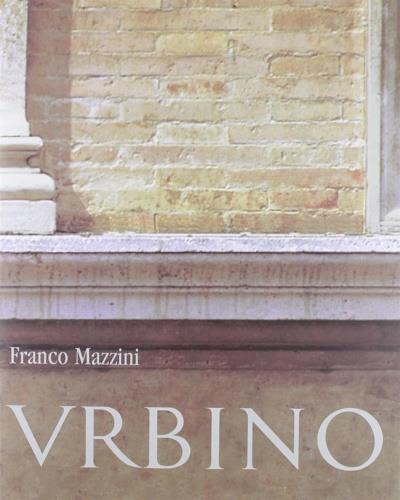 Urbino. I mattoni e le pietre - Franco Mazzini - copertina