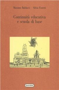 Continuità educativa e scuola di base - Massimo Baldacci,Silvia Fioretti - copertina