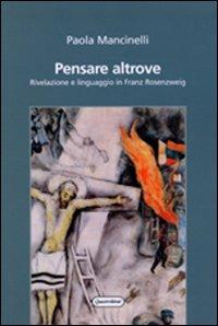 Pensare altrove. Rivelazione e linguaggio in Franz Rosenzweig - Paola Mancinelli - copertina