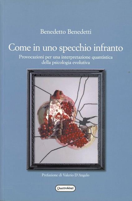 Come in uno specchio infranto. Provocazioni per una interpretazione quantistica della psicologia evolutiva - Benedetto Benedetti - copertina