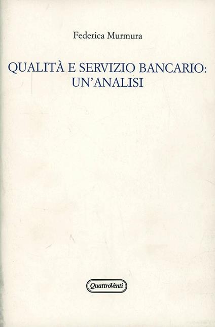 Qualità e servizio bancario: un'analisi - Federica Murmura - copertina