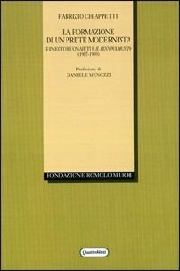 La formazione di un prete modernista. Ernesto Buonaiuti e il rinnovamento (1907-1909) - Fabrizio Chiappetti - copertina