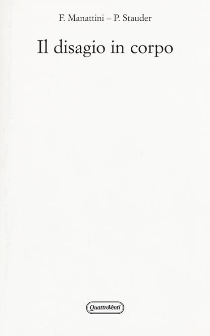 Il disagio in corpo - Fabrizio Manattini,Paolo Stauder - copertina