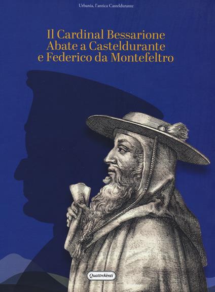 Il Cardinal Bessarione Abate a Casteldurante e Federico da Montefeltro - copertina