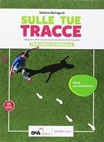 Sulle Tue tracce. Percorso essenziale. BES. Per la Scuola media. Con ebook con audiolettura. Con espansione online