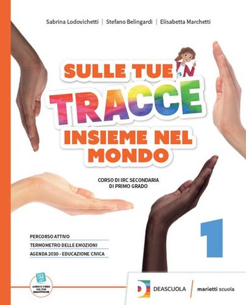 Sulle tue tracce. Insieme nel mondo. Con Arte e religione in Italia. Per la Scuola media. Con espansione online. Vol. 1 - Elisa Marchetti,Sabrina Lodovichetti,Stefano Belingardi - copertina