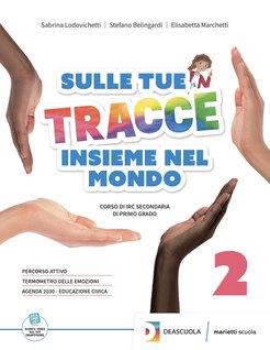 Sulle tue tracce. Insieme nel mondo. Per la Scuola media. Con espansione online. Vol. 2 - Elisabetta Marchetti,Sabrina Lodovichetti,Stefano Belingardi - copertina