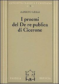 I proemi del De republica di Cicerone - Alberto Grilli - copertina