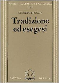 Tradizione ed esegesi. Studi su Esiodo e sulla lirica greca arcaica - Giuseppe Broccia - copertina