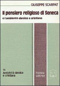 Il pensiero religioso di Seneca e l'ambiente ebraico e cristiano - Giuseppe Scarpat - copertina