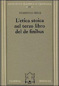 L' etica stoica nel terzo libro del «De finibus» - Domenico Pesce - copertina