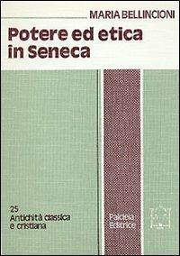 Potere ed etica in Seneca. Clementia e Voluntas amica - Maria Bellincioni - copertina